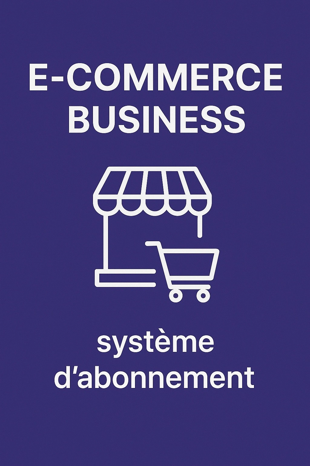 E-commerce  business  (avec système d'abonnement premium mensuel/annuel)